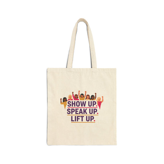 Show Up Speak Up Lift Up Tote Bag – Empowering Women Canvas Tote – Inspirational Feminist Cotton Shopping Ba Printify