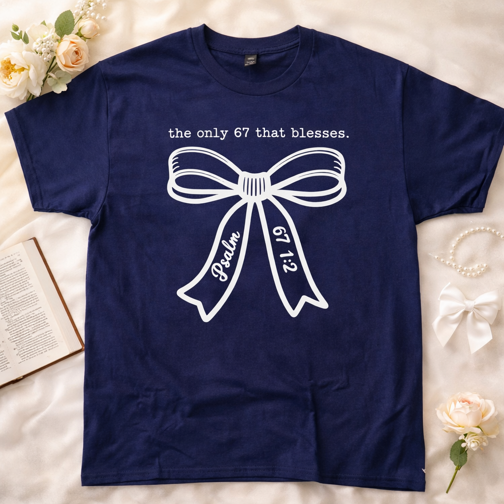 The Only 67 That Blesses” Faith Graphic Tee – Psalm 67:1–2 | One of a Kind, l Yaizy Boutique
