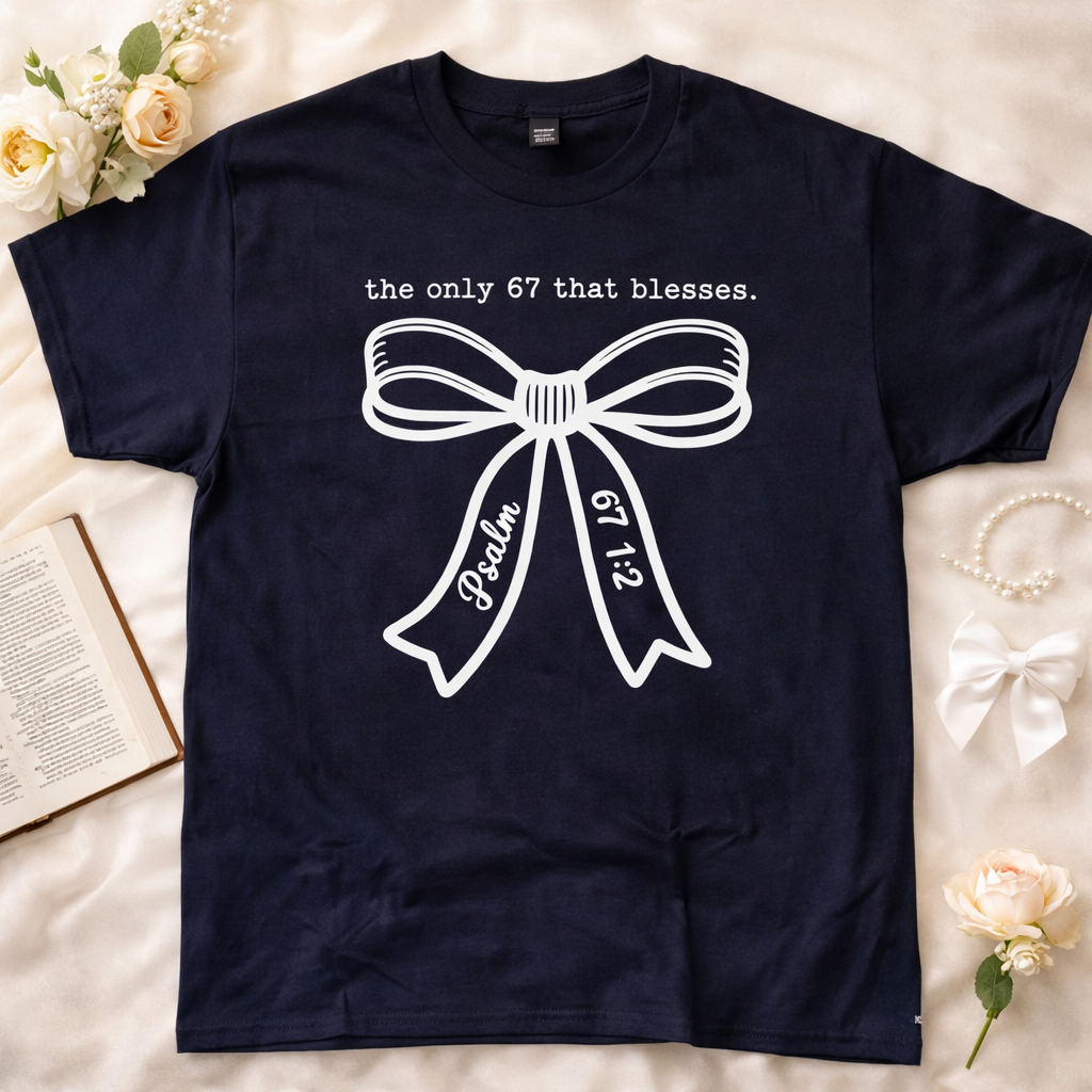 The Only 67 That Blesses” Faith Graphic Tee – Psalm 67:1–2 | One of a Kind, l Yaizy Boutique